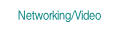 Networking/Video.